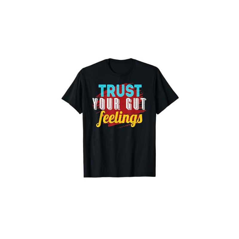 Trust Your Gut Feelings T-Shirt