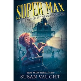 Super Max and the Mystery of Thornwood's Revenge