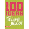 100 ideas para realizar juegos (100 Ideas for Game Planning)
