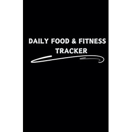 DAILY FOOD & FITNESS TRACKER
