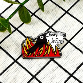 EveryThing Is Fine Crow In Fire Enamel Pin - Fun Series - Enamel Lapel Pin - Plated Badge for Clothing, Bags, and Lanyards