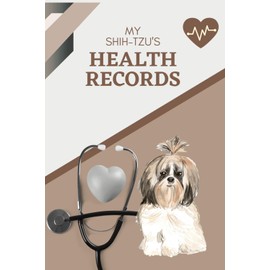 My Shih-tzu's Health Records: Log book to track your puppy dog's vet visits and immunizations