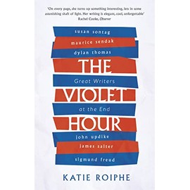 The Violet Hour: Great Writers at the End