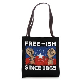Free-ish Juneteenth since 1865 Juneteenth historical flag Tote Bag