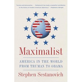 Maximalist: America in the World from Truman to Obama