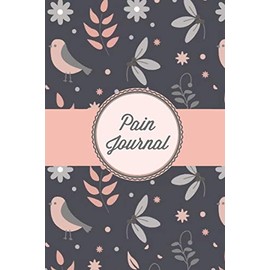 Pain Journal: Daily Track Triggers, Log Chronic Symptoms, Record Doctor & Personal Treatment, Management Information, Patterns Tracking Notebook, Book