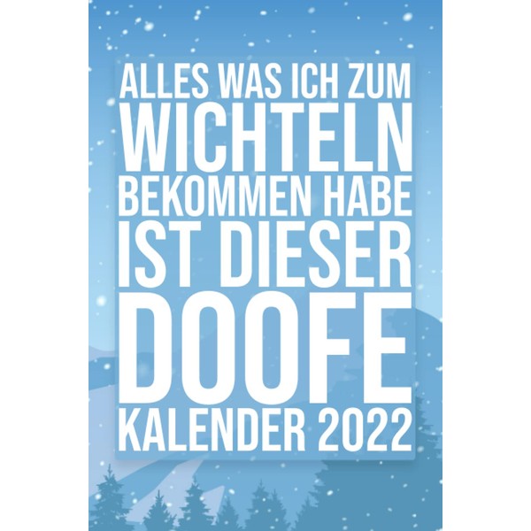 ALLES WAS ICH ZUM WICHTELN BEKOMMEN HABE IST DIESER DOOFE