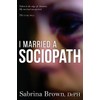 I Married a Sociopath: Taken to the Edge of Insanity,