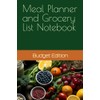 Meal Planner and Grocery List Notebook: Wellness and Budget Mastery: