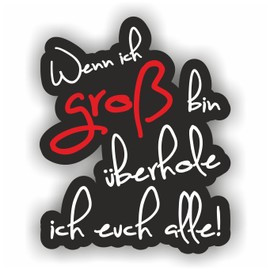 Folien-Zentrum - 2 x Wenn Ich Groß Bin Überhole Ich Euch Alle 9 x 11 cm - High-Quality Car Tuning Sticker - OEM JDM Car Sticker - Funny Car Sticker - Car Sticker - Made in Germany 287 (2)