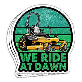 MAIANEY (3Pcs) We Ride at Dawn Sticker Mowing Machine Lawn Mowing Landscaping Sticker Funny Mower Pun Gift Decorations Funny Mowing Riding Lawn Mower Sticker Garden Lawn Gardening Gift Stickers 3"x4"