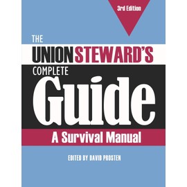 The Union Steward’s Complete Guide, 3rd Edition