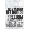 Religious Freedom: The Contested History of an American Ideal