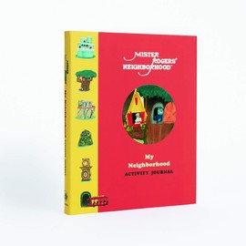 Mister Rogers' Neighborhood: My Neighborhood Activity Journal: Meet New Friends, Share Kind Thoughts, and Be the Best Neighbor You Can Be
