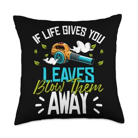 If Life Gives You Leaves Autumn Leaf Blower Throw Pillow