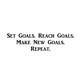 CMI427 Set Goals. Reach Goals. Make New Goals. Repeat. | Motivational Decal | Inspirational Decal | Premium Black Vinyl Decal | 12.6" Wide
