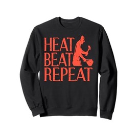 Heat Beat Repeat Forge Work Blacksmith Humor Sweatshirt