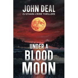Under a Blood Moon: A Crime Thriller (Detective CJ O'Hara Novel) (CJ O'Hara Thrillers)