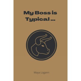 My Boss is Typical...: Zodiac Signs Notebook. Perfect for a Funny Gift for Boss Day, Birthday, a New Boss or Secret Santa !