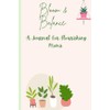 Blooms and Balance: A Journal for Flourishing Moms: Write Daily
