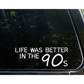 Life was Better in The 90s - 8-3/4" x 3" - Vinyl Die Cut Decal/Bumper Sticker for Windows, Cars, Trucks, Laptops, Etc.