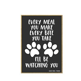 Honey Dew Gifts, Every Meal You Make Every Bite You Take I'll Be Watching You, 2.5 inch by 3.5 inch, Refrigerator Magnets, Fridge Magnet, Decorative Fur Moms, Gift for Pet Lovers, 754043