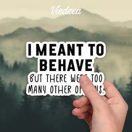 (3Pcs) I Meant to Behave But There were Too Many Other Options Sticker Funny Sarcastic Humorous Jokes Mischievous Quote Vinyl Decal for Tumbler Laptop Kindle Water Bottles Phone Books -Size 3x2 Inch
