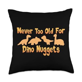 Never Too Old For Dino Nuggets Dino Chicken Nuggets Lover Throw Pillow