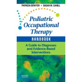 Pediatric Occupational Therapy Handbook: A Guide to Diagnoses and Evidence-Based Interventions