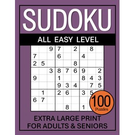 Large Print Sudoku Puzzle Book For Seniors: 100 To Solve, All Easy Level, Solutions Included