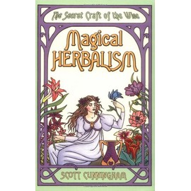Magical Herbalism: The Secret Craft of the Wise (Llewellyn's Practical Magick Series)
