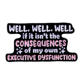 Maidong WELL,WELL,WELL If It Isn't The Consequences Of My Own Executive Dysfunction Enamel Pin Brooch Funny Letters Brooch Jewelry Gifts for Jackets Hats Shirts