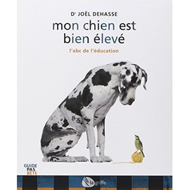 Mon chien est bien élevé: L'abc de l'éducation
