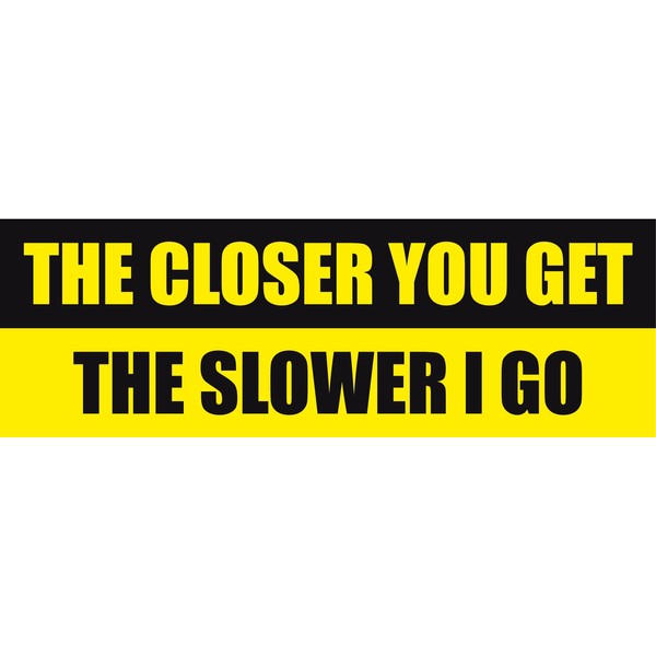 PrintSuperstar The Closer You Get, The Slower I Go, Warning,