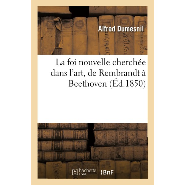 La Foi Nouvelle Cherchée Dans l'Art, de Rembrandt À Beethoven