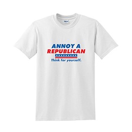 Annoy A Republican. Think for Yourself Funny Political T-Shirt S White