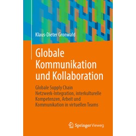 Globale Kommunikation und Kollaboration: Globale Supply Chain Netzwerk-Integration, interkulturelle Kompetenzen, Arbeit und Kommunikation in virtuellen Teams