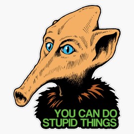 Mst3K - Trumpy- You Can Do Stupid Things Sticker Bumper Sticker Vinyl Decal 5"