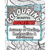 Colouring Mindful Moments - A Journey of Healing, Restoration and