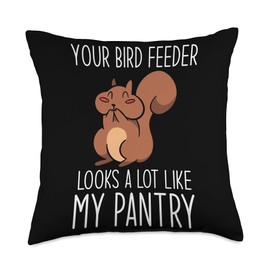 Squirrel Funny Apparel Funny Squirrel Your Bird Feeder Looks A Lot Like My Pantry Throw Pillow, 18x18, Multicolor