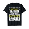 I'm The Softball Catcher Brother of A Softball Catcher Bro