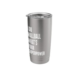 I do Wallball what's your superpower Stainless Steel Insulated Tumbler