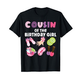 Cousin Of The Birthday Girl Spa Themed Girls Party Matching T-Shirt