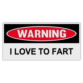 Funny Warning Bumper Stickers Decals: I Love to Fart