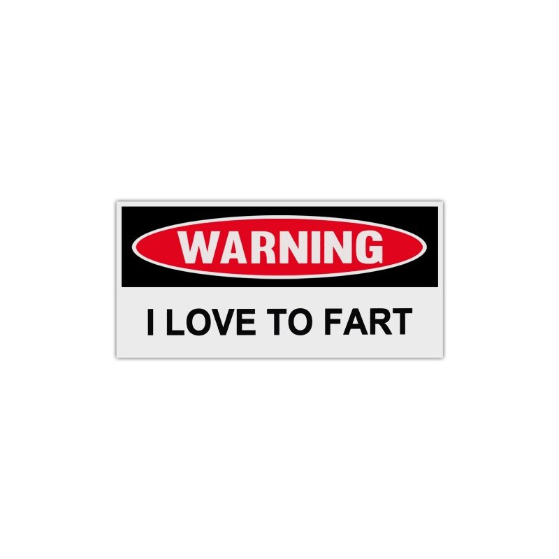 Funny Warning Bumper Stickers Decals: I Love to Fart