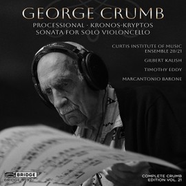 George Crumb: Processional/Kronos-Kryptos/Sonata for Solo...