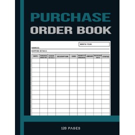PURCHASE ORDER BOOK: A Simple and Effective Purchase Order Log Book/Tracker Notebook to help you manage your Orders Effectively. Large size (8.5 x 11 ... pages. A Perfect Gift for business owners.