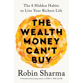 The Wealth Money Can't Buy: The 8 Hidden Habits to Live Your Richest Life