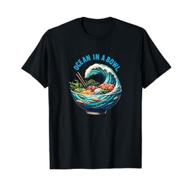 Ocean in a Bowl Fresh Hawaiian Sushi Poke Bowl T-Shirt