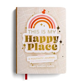 This Is My Happy Place: A Positivity Journal For Finding God's Light